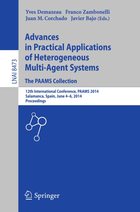 Cover image for book Advances in Practical Applications of Heterogeneous Multi-Agent Systems - The PAAMS Collection