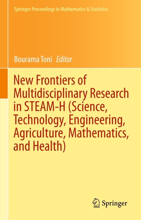 Cover image for book New Frontiers of Multidisciplinary Research in STEAM-H (Science, Technology, Engineering, Agriculture, Mathematics, and Health)
