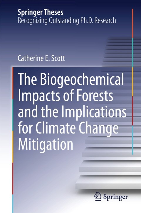 Cover image for book The Biogeochemical Impacts of Forests and the Implications for Climate Change Mitigation