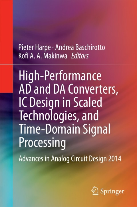Cover image for book High-Performance AD and DA Converters, IC Design in Scaled Technologies, and Time-Domain Signal Processing