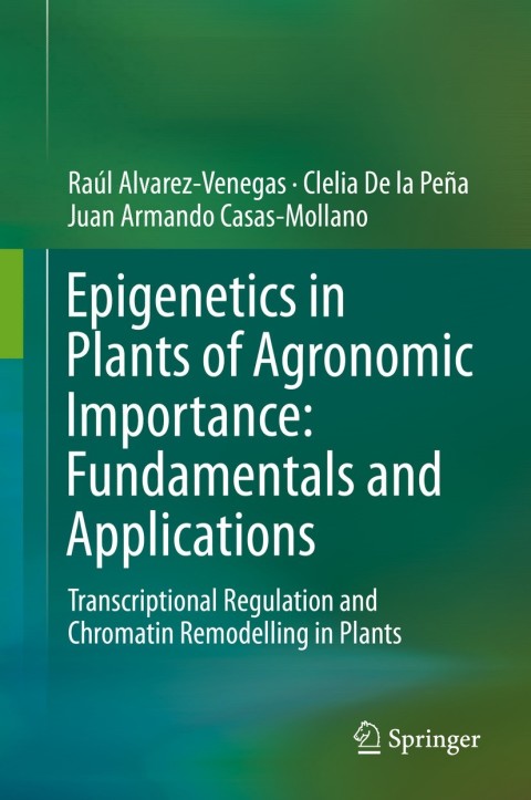 Cover image for book Epigenetics in Plants of Agronomic Importance: Fundamentals and Applications