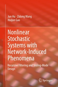 صورة الغلاف: Nonlinear Stochastic Systems with Network-Induced Phenomena 9783319087108