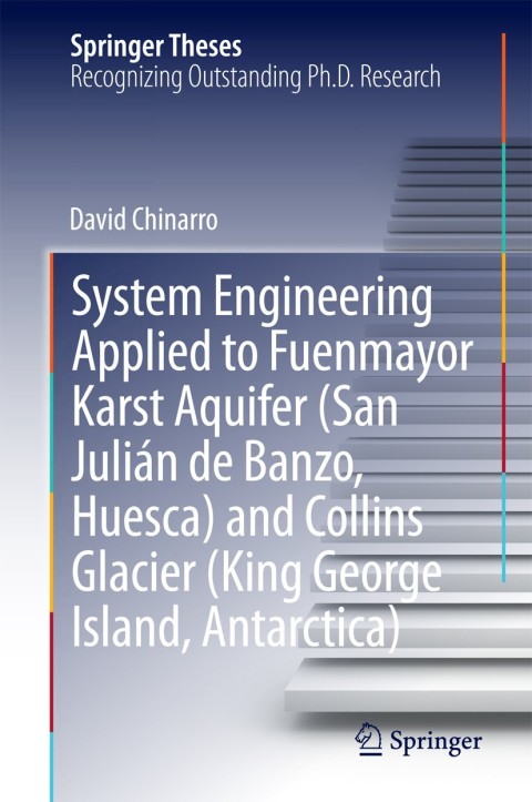 Cover image for book System Engineering Applied to Fuenmayor Karst Aquifer (San Julián de Banzo, Huesca) and Collins Glacier (King George Island, Antarctica)