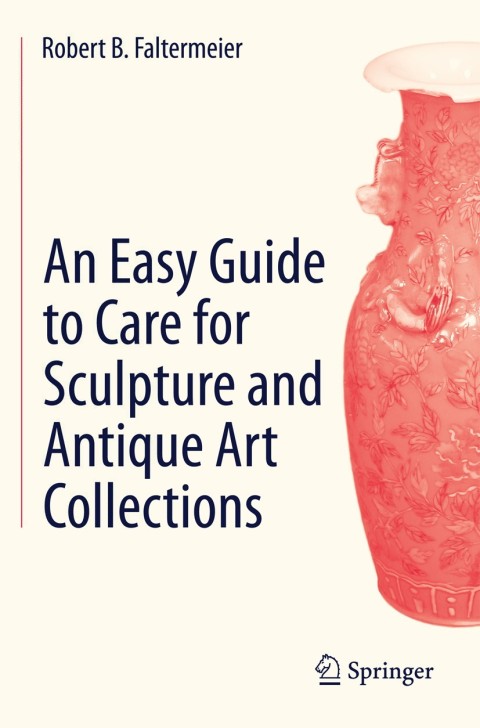 Cover image for book An Easy Guide to Care for Sculpture and Antique Art Collections