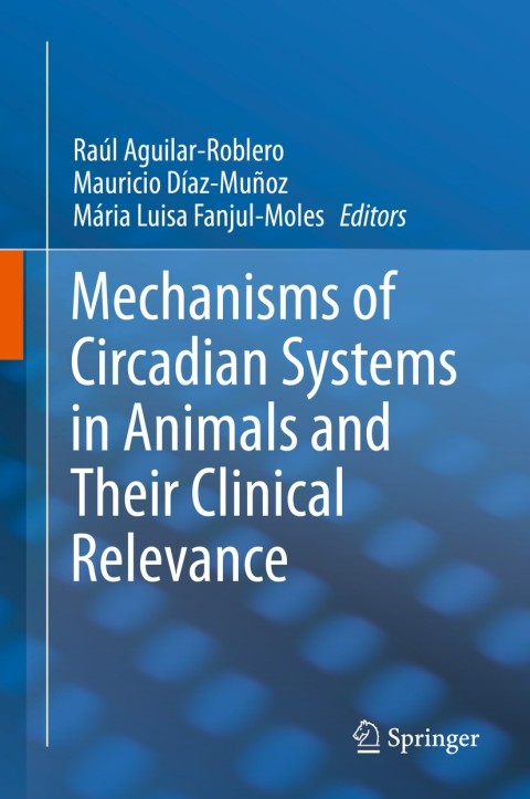 Cover image for book Mechanisms of Circadian Systems in Animals and Their Clinical Relevance
