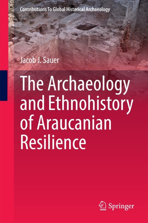 Cover image for book The Archaeology and Ethnohistory of Araucanian Resilience