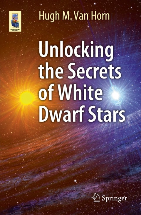 Cover image for book Unlocking the Secrets of White Dwarf Stars