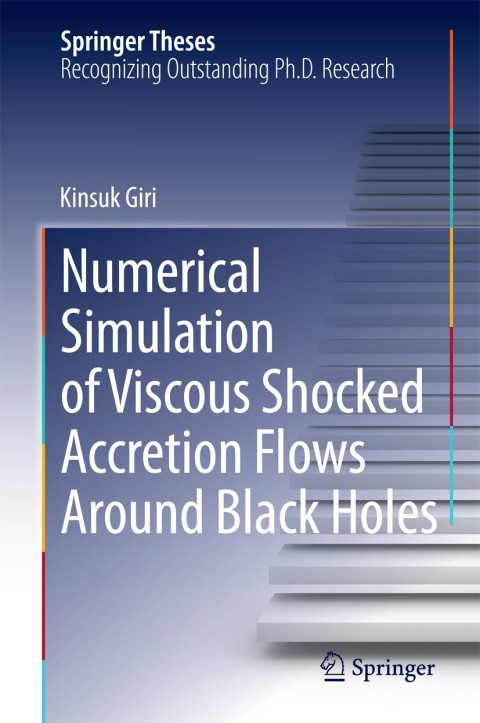 Cover image for book Numerical Simulation of Viscous Shocked Accretion Flows Around Black Holes