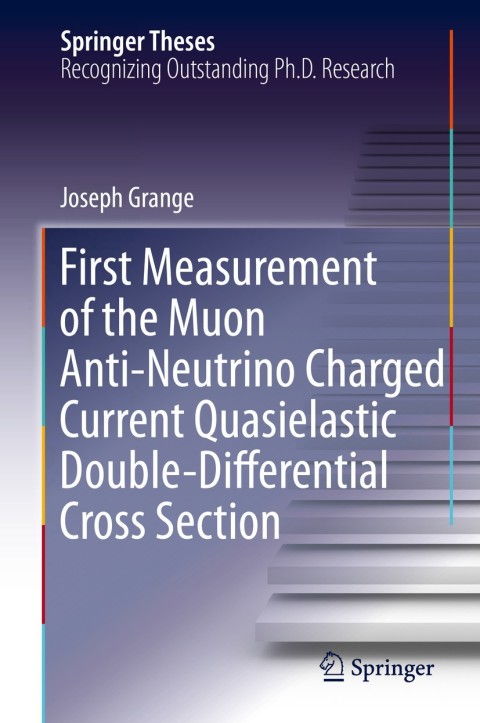 Cover image for book First Measurement of the Muon Anti-Neutrino Charged Current Quasielastic Double-Differential Cross Section