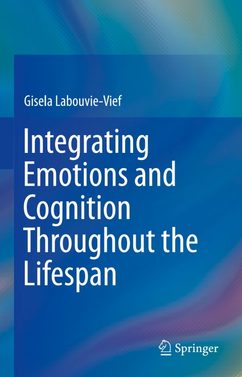 Cover image for book Integrating Emotions and Cognition Throughout the Lifespan
