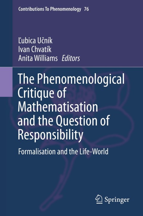 Cover image for book The Phenomenological Critique of Mathematisation and the Question of Responsibility