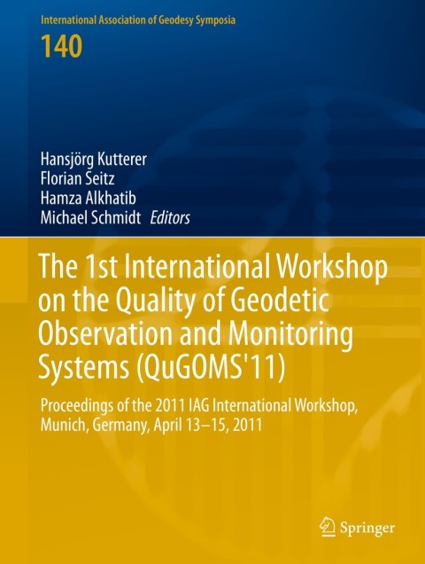Cover image for book The 1st International Workshop on the Quality of Geodetic Observation and Monitoring Systems (QuGOMS'11)
