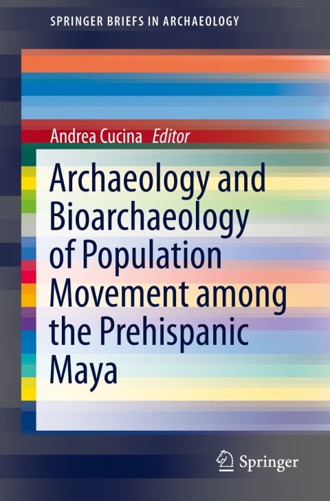 Cover image for book Archaeology and Bioarchaeology of Population Movement among the Prehispanic Maya