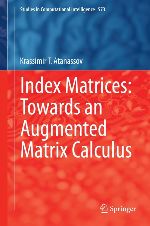 Cover image for book Index Matrices: Towards an Augmented Matrix Calculus