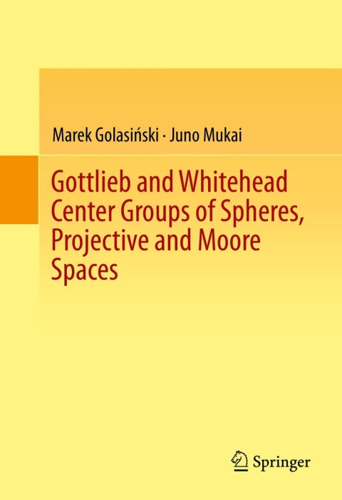 Cover image for book Gottlieb and Whitehead Center Groups of Spheres, Projective and Moore Spaces