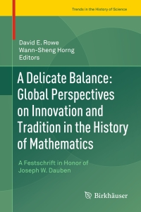 Titelbild: A Delicate Balance: Global Perspectives on Innovation and Tradition in the History of Mathematics 9783319120294