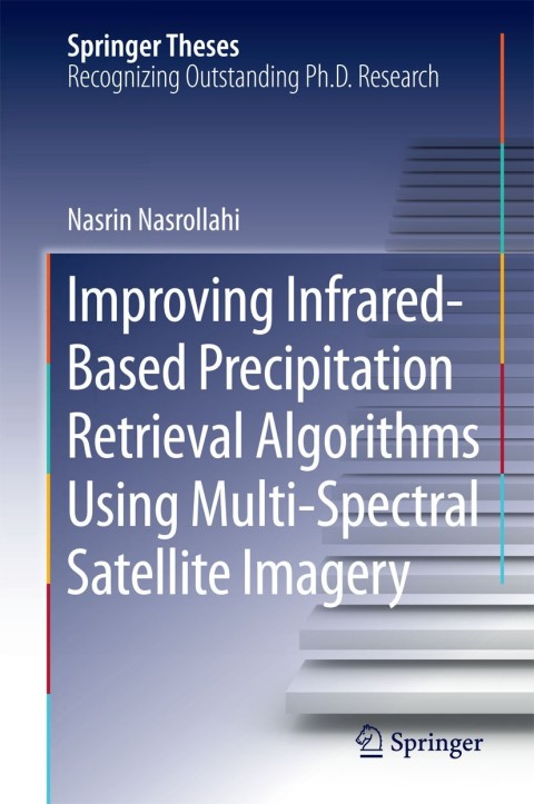 Cover image for book Improving Infrared-Based Precipitation Retrieval Algorithms Using Multi-Spectral Satellite Imagery