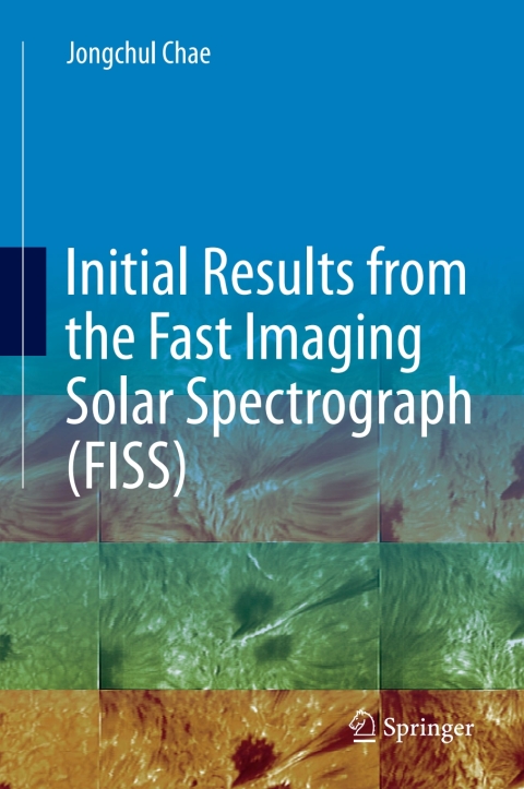 Cover image for book Initial Results from the Fast Imaging Solar Spectrograph (FISS)