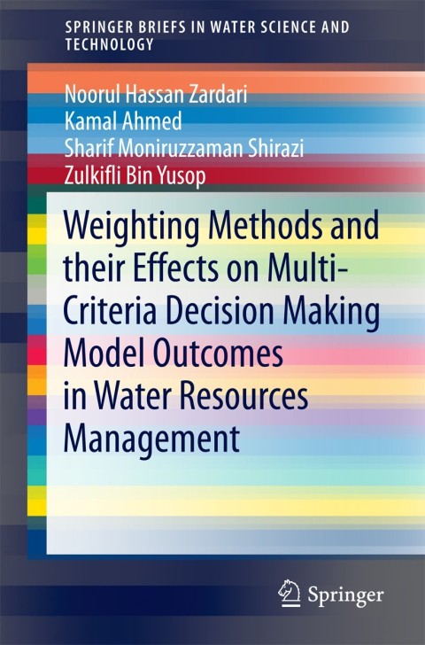 Cover image for book Weighting Methods and their Effects on Multi-Criteria Decision Making Model Outcomes in Water Resources Management