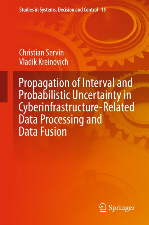 Cover image for book Propagation of Interval and Probabilistic Uncertainty in Cyberinfrastructure-related Data Processing and Data Fusion