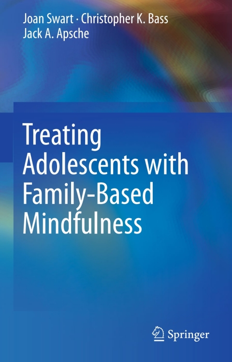 Treating Adolescents with Family-Based Mindfulness 