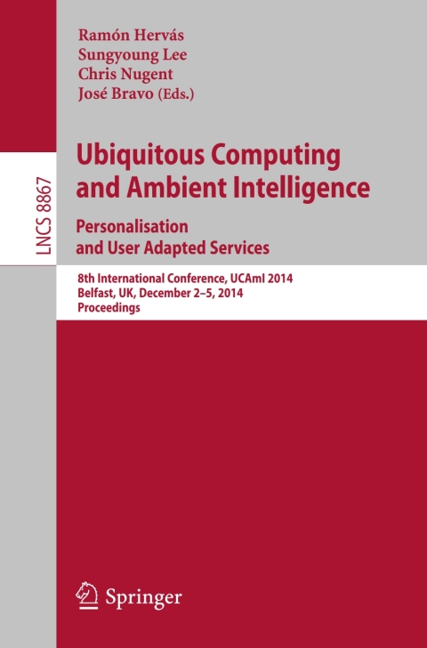 Cover image for book Ubiquitous Computing and Ambient Intelligence: Personalisation and User Adapted Services