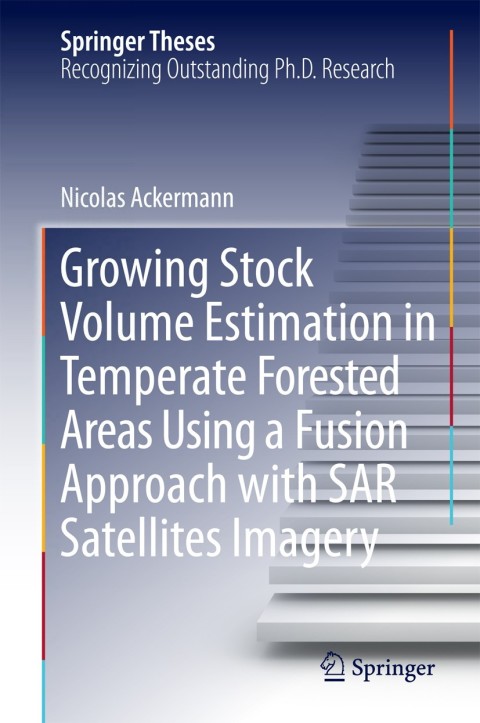 Cover image for book Growing Stock Volume Estimation in Temperate Forested Areas Using a Fusion Approach with SAR Satellites Imagery