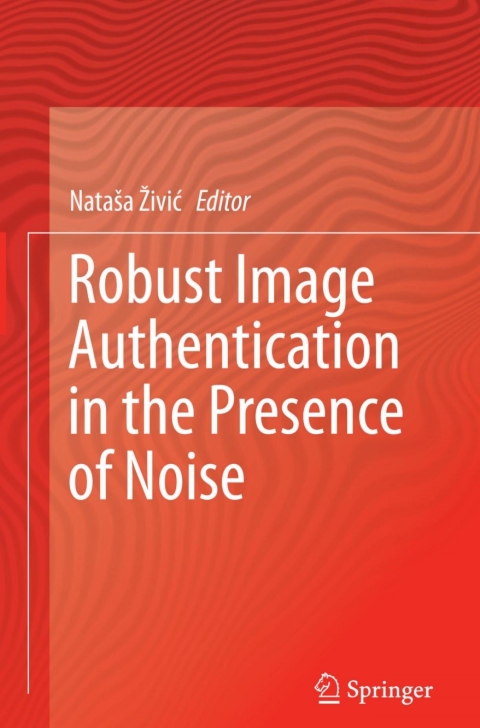 Cover image for book Robust Image Authentication in the Presence of Noise