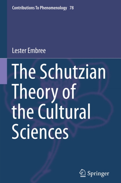 Cover image for book The Schutzian Theory of the Cultural Sciences