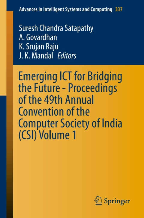 Emerging ICT for Bridging the Future - Proceedings of the 49th Annual Convention of the Computer Society of India (CSI) Volume 1 