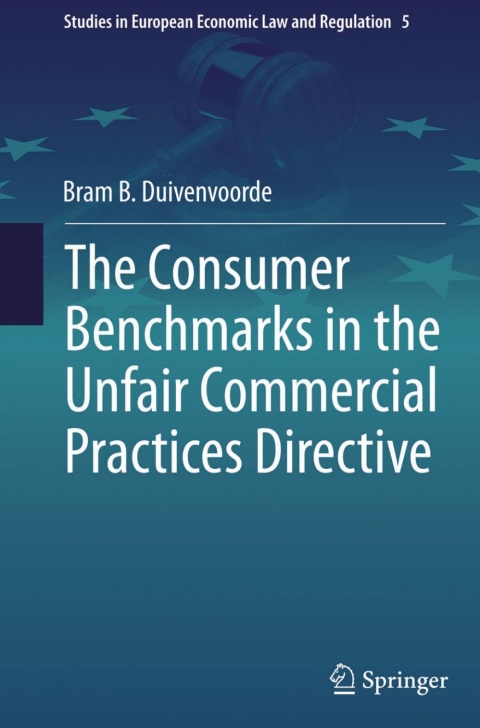 Cover image for book The Consumer Benchmarks in the Unfair Commercial Practices Directive
