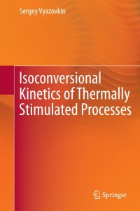 صورة الغلاف: Isoconversional Kinetics of Thermally Stimulated Processes 9783319141749