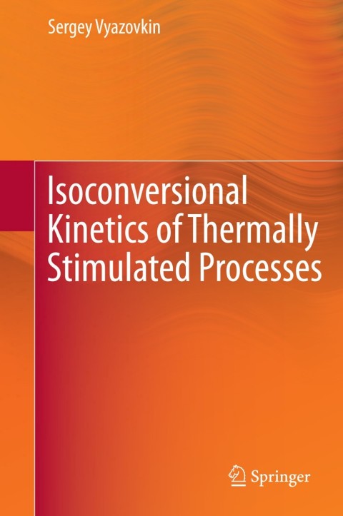 Cover image for book Isoconversional Kinetics of Thermally Stimulated Processes