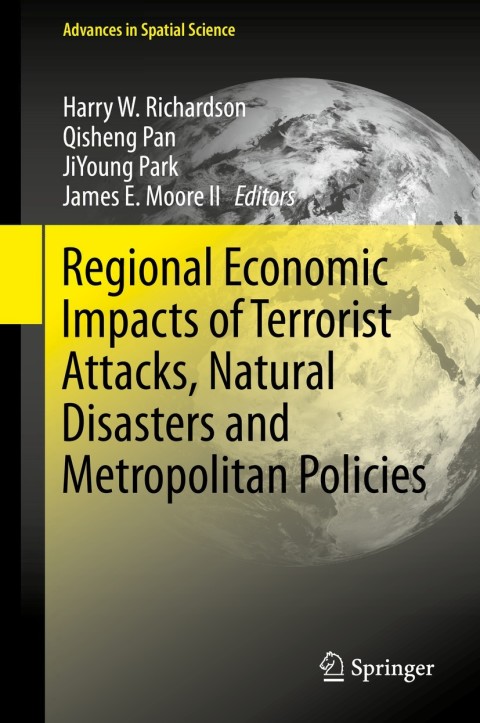 Cover image for book Regional Economic Impacts of Terrorist Attacks, Natural Disasters and Metropolitan Policies