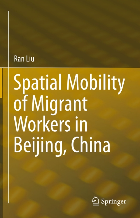 Cover image for book Spatial Mobility of Migrant Workers in Beijing, China