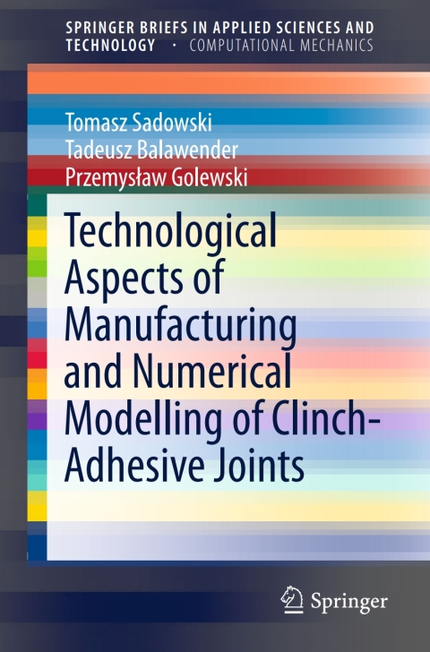 Cover image for book Technological Aspects of Manufacturing and Numerical Modelling of Clinch-Adhesive Joints