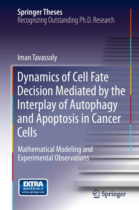 Cover image for book Dynamics of Cell Fate Decision Mediated by the Interplay of Autophagy and Apoptosis in Cancer Cells