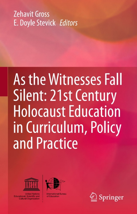 Cover image for book As the Witnesses Fall Silent: 21st Century Holocaust Education in Curriculum, Policy and Practice