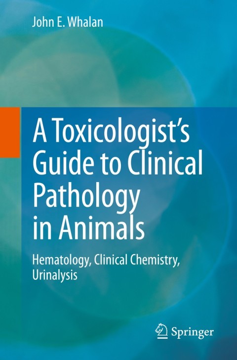 Cover image for book A Toxicologist's Guide to Clinical Pathology in Animals
