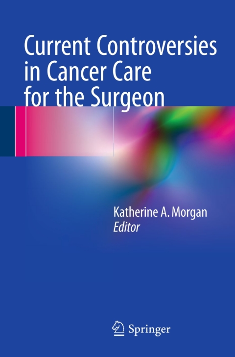 Cover image for book Current Controversies in Cancer Care for the Surgeon