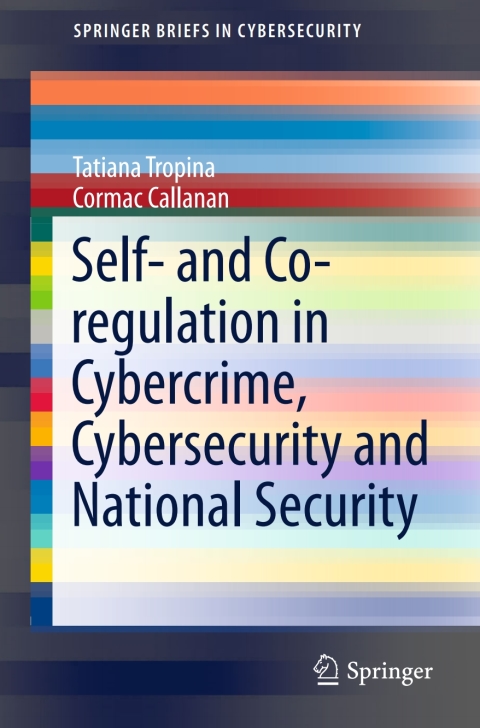 Cover image for book Self- and Co-regulation in Cybercrime, Cybersecurity and National Security