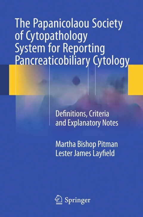 The Papanicolaou Society of Cytopathology System for Reporting Pancreaticobiliary Cytology 