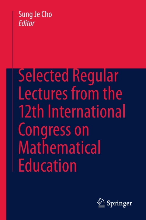 Cover image for book Selected Regular Lectures from the 12th International Congress on Mathematical Education