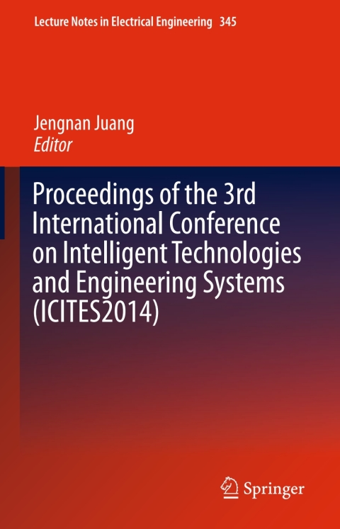 Cover image for book Proceedings of the 3rd International Conference on Intelligent Technologies and Engineering Systems (ICITES2014)