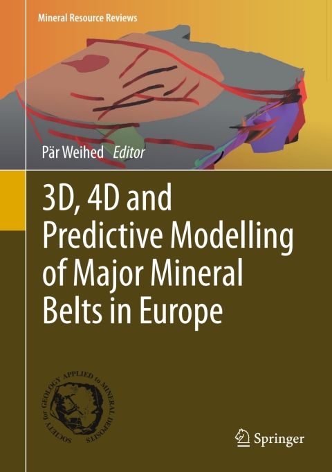 Cover image for book 3D, 4D and Predictive Modelling of Major Mineral Belts in Europe