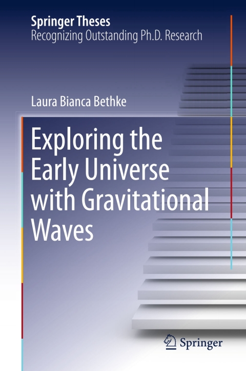 Cover image for book Exploring the Early Universe with Gravitational Waves