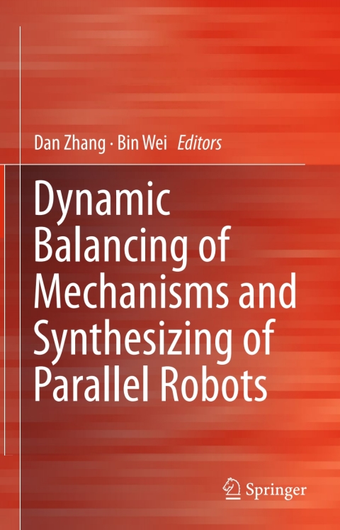 Cover image for book Dynamic Balancing of Mechanisms and Synthesizing of Parallel Robots