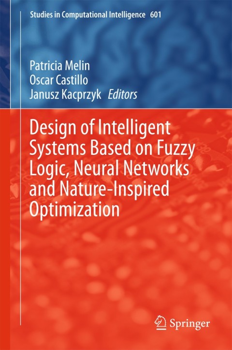 Cover image for book Design of Intelligent Systems Based on Fuzzy Logic, Neural Networks and Nature-Inspired Optimization