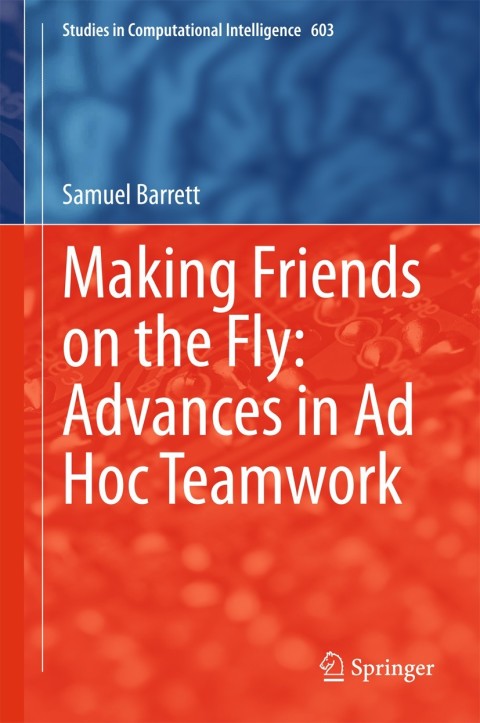 Cover image for book Making Friends on the Fly: Advances in Ad Hoc Teamwork