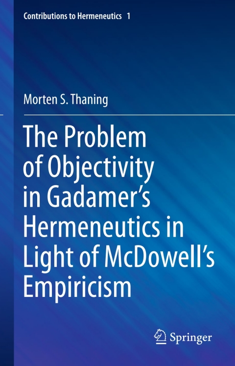 Cover image for book The Problem of Objectivity in Gadamer's Hermeneutics in Light of McDowell's Empiricism